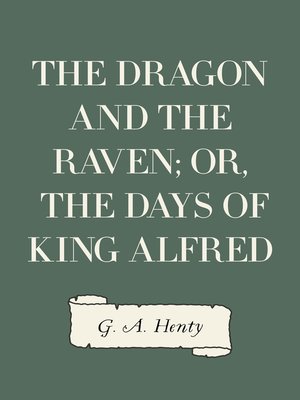 cover image of The Dragon and the Raven; Or, the Days of King Alfred